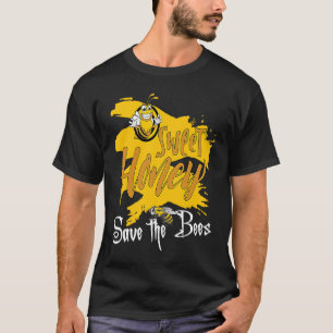 Sweet Honey Save The Bees Honey Beekeeper Quote T-Shirt