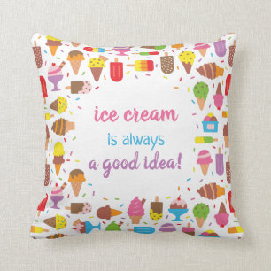 Sweet Ice Cream Is Always A Good Idea Throw Pillow