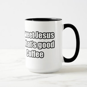 Sweet Jesus That's Good Coffee Mug