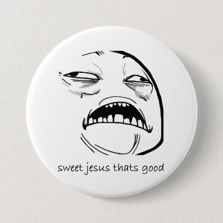 Sweet Jesus That's Good (text) 7.5 Cm Round Badge