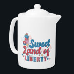 Sweet Land Of Liberty Patriotic<br><div class="desc">Sweet Land Of Liberty Patriotic Teapot</div>