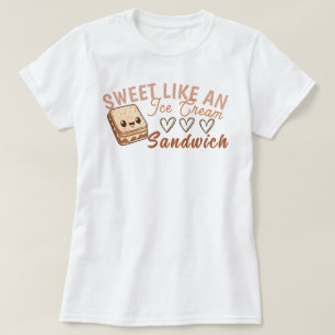 Sweet Like an Ice Cream Sandwich T-Shirt