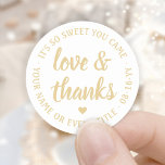 Sweet Love & Thanks White & Gold Simple Script Classic Round Sticker<br><div class="desc">Add a personalised touch to party favours and thank you notes with custom "love and thanks" round stickers / envelope seals. All wording on this template is simple to customise for any occasion, such as wedding, bridal shower, graduation, birthday party, anniversary or retirement. The white and gold design features modern...</div>