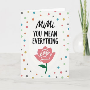 Sweet Mimi You Mean Everything Card