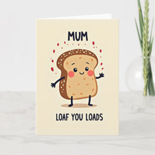 Sweet Mum Loaf You Loads Card