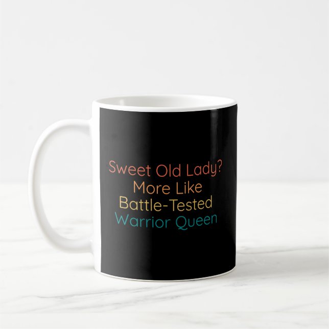 Sweet Old Lady More Like Battle-Tested Warrior Que Coffee Mug (Left)