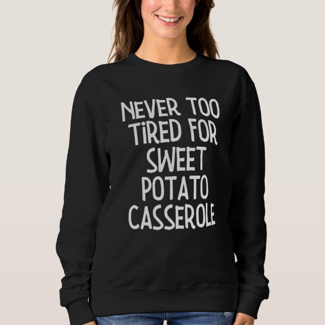 Sweet Potato Casserole Thanksgiving Party  16 Sweatshirt (Front)