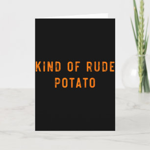 Sweet Potato Kind Of Rude Potato Funny Thanksgivin Card