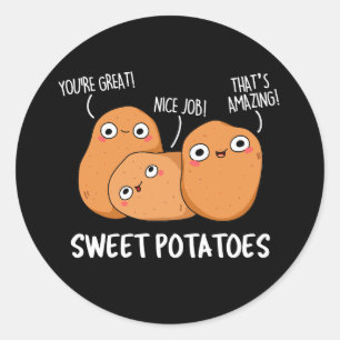 Sweet Potatoes Funny Food Pun Dark BG Classic Round Sticker