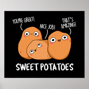 Sweet Potatoes Funny Food Pun Dark BG Poster
