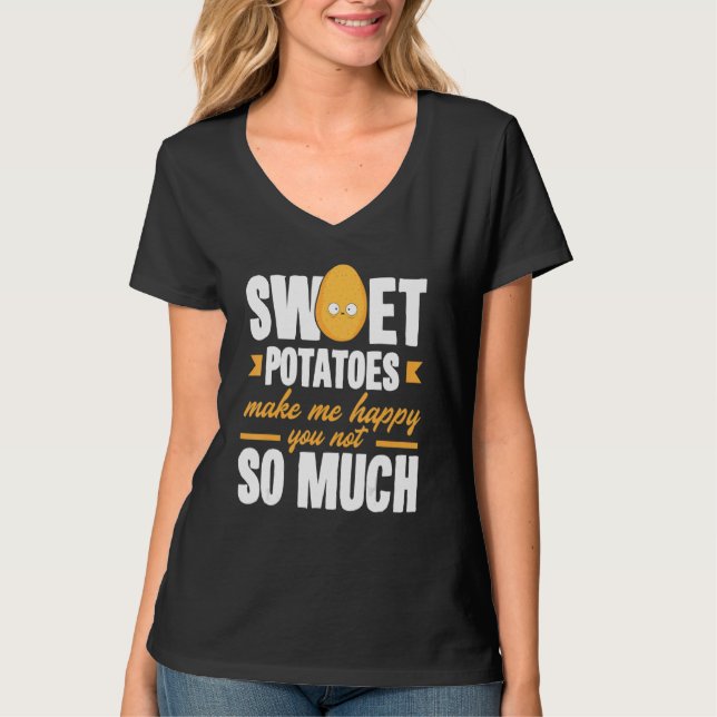 Sweet Potatoes Makes Me Happy Vegetable   T-Shirt (Front)