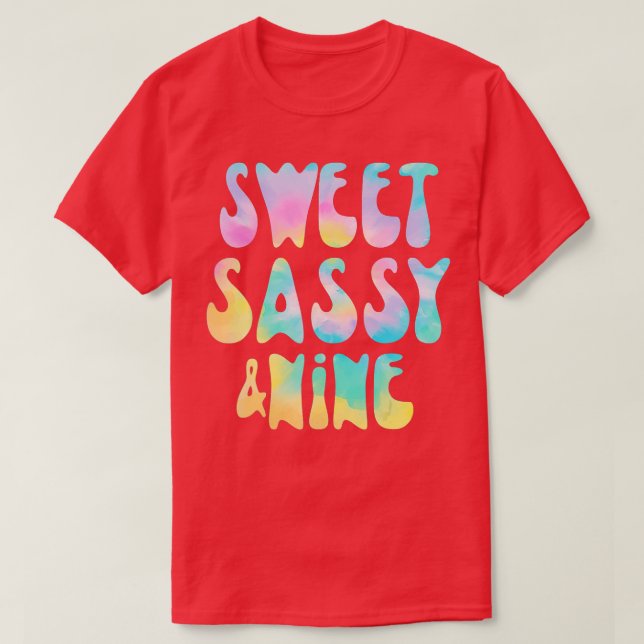 Sweet Sassy And Nine 9th Birthday Girl ie Dye 9 Ye T-Shirt (Design Front)