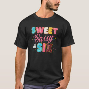 Sweet Sassy And Six Birthday For Girls 6 Years Old T-Shirt