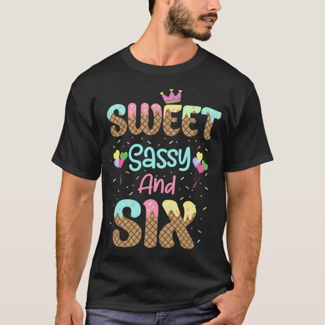 Sweet Sassy And Six For 6 T-Shirt (Front)