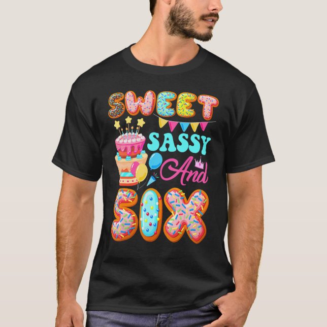 Sweet Sassy & Six 6 Years Old Doughnut  6th Birthd T-Shirt (Front)