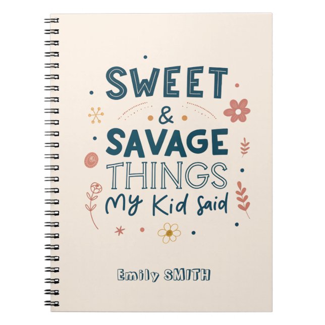 Sweet & Savage Things My Kid Said Quote Notebook (Front)