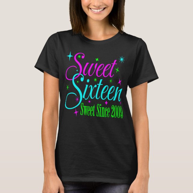 Sweet Sixteen 16 Birthday Girl Sweet Since 2009 T-Shirt (Front)
