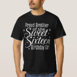 Sweet Sixteen 16 Birthday Proud Brother T-Shirt<br><div class="desc">Sweet Sixteen 16 Birthday Proud Brother - Colourful Sweet Sixteen 16 Birthday Girl Design with matching family designs. Perfect gift for your daughter or granddaughter,  from mum,  dad or grandma,  or grandpa... </div>