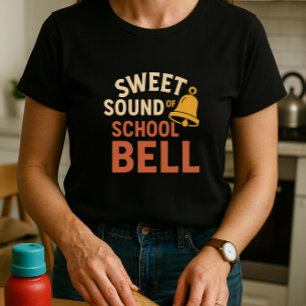 Sweet Sound of School Bell; Funny School Mum T-Shirt