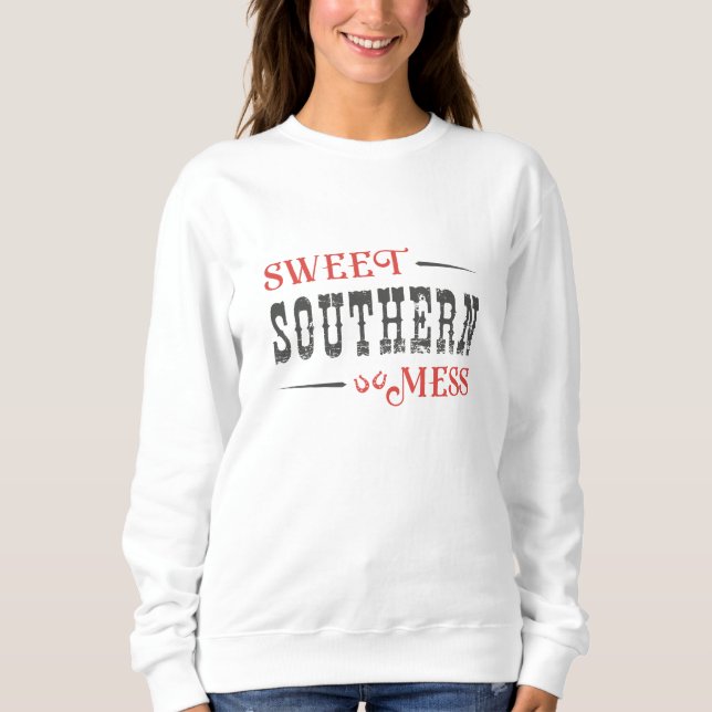 Sweet Southern Mess Sweatshirt (Front)
