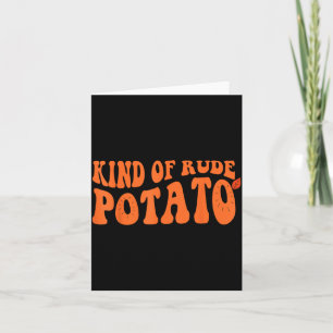 Sweet Tato And Kind Of Rude Tato  Card
