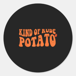 Sweet Tato And Kind Of Rude Tato Classic Round Sticker