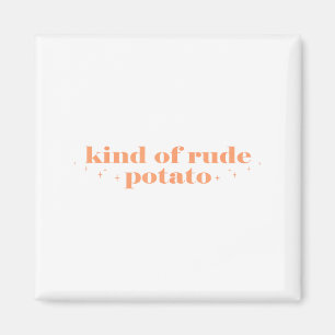 Sweet Tato And Kind Of Rude Tato Funny Quote  Magnet
