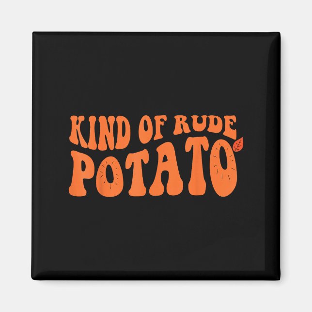Sweet Tato And Kind Of Rude Tato  Magnet (Front)