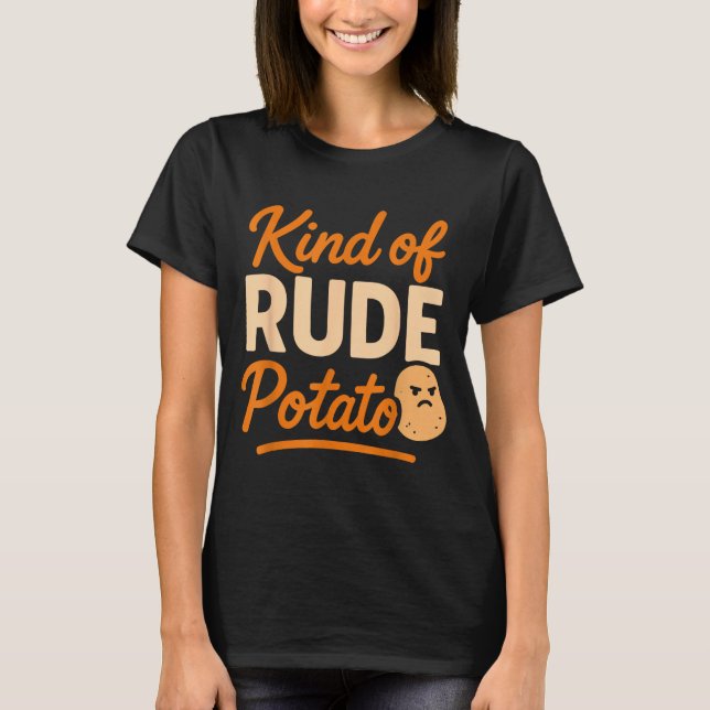 Sweet Tato And Kind Of Rude Tato  T-Shirt (Front)
