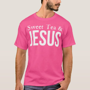 Sweet Tea And Jesus T-Shirt