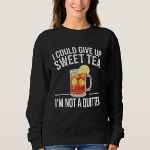 Sweet Tea Lover Iced Tea Addict Funny Southern Swe Sweatshirt