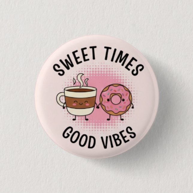Sweet Time Good Vibes Pin Button— Positive Patches (Front)