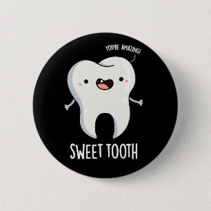 Sweet Tooth Funny Dental Pun Dark BG 6 Cm Round Badge