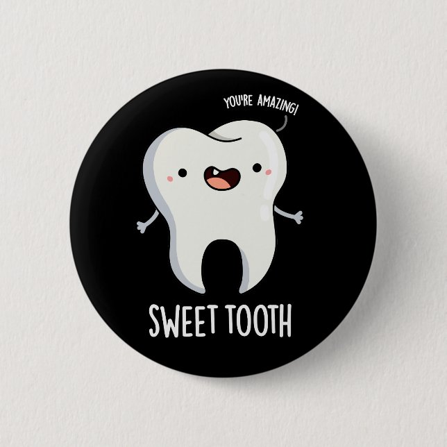 Sweet Tooth Funny Dental Pun Dark BG 6 Cm Round Badge (Front)