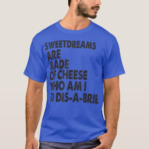 Sweetdreams Are Made Of Cheesepizza Jokes 30945364 T-Shirt
