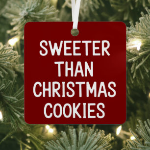 Sweeter Than Christmas Cookies Christmas Funny  Metal Tree Decoration
