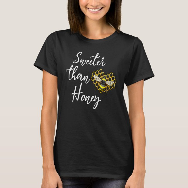 Sweeter than honey love bee insects honey fan cute T-Shirt (Front)