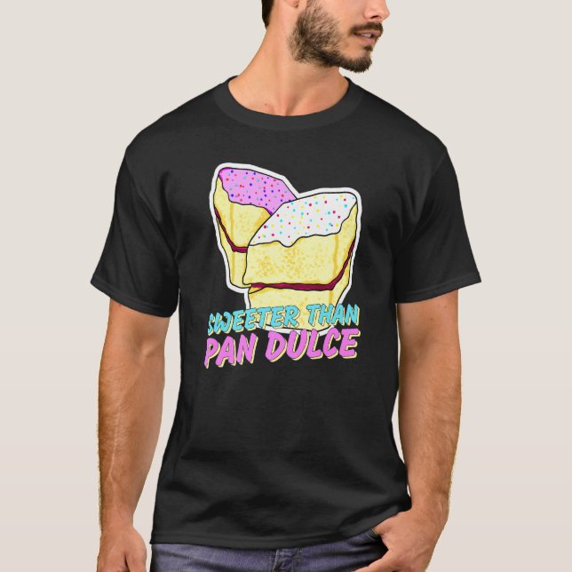 Sweeter Than Pan Dulce Latinx Sweet Bread Marranit T-Shirt (Front)