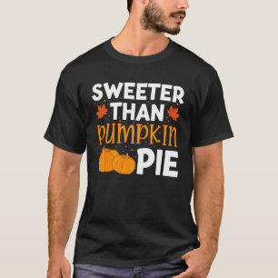 Sweeter Than Pumpkin Pie Apparel Men Women Kids Th T-Shirt