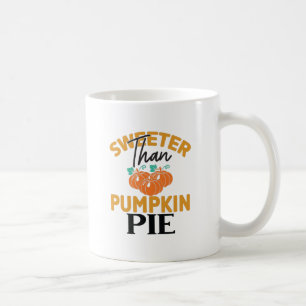 Sweeter Than Pumpkin Pie Coffee Mug