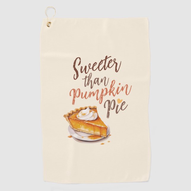 Sweeter Than Pumpkin Pie – Fall Pumpkin Spice Pie Golf Towel (Front)