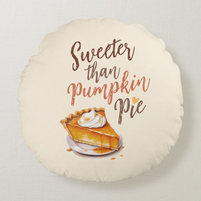 Sweeter Than Pumpkin Pie – Fall Pumpkin Spice Pie Round Cushion (Front)