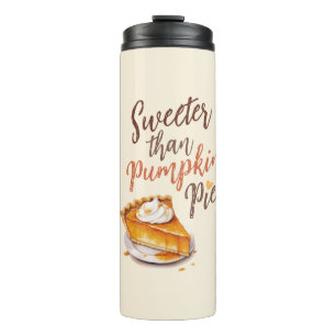 Sweeter Than Pumpkin Pie – Fall Pumpkin Spice Pie Thermal Tumbler