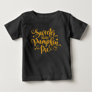 Sweeter Than Pumpkin Pie Fall Vibes Thanksgiving  Baby T-Shirt