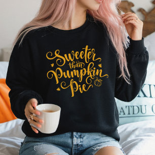 Sweeter Than Pumpkin Pie Fall Vibes Thanksgiving Sweatshirt