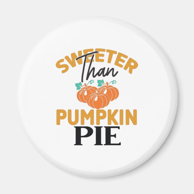 Sweeter Than Pumpkin Pie Magnet (Front)
