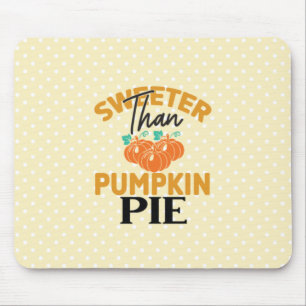 Sweeter Than Pumpkin Pie Mouse Mat