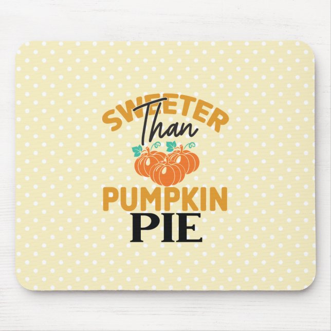 Sweeter Than Pumpkin Pie Mouse Mat (Front)