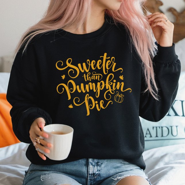 Sweeter Than Pumpkin Pie Sweatshirt (Sweeter Than Pumpkin Pie Sweatshirt)
