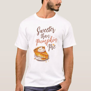 Sweeter than Pumpkin Pie T-Shirt